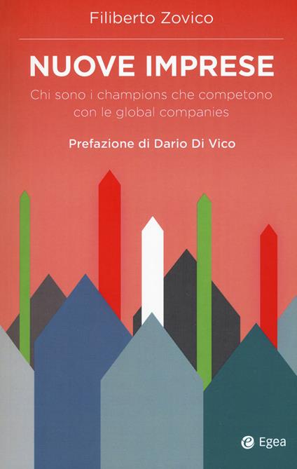 Nuove imprese. Chi sono i champions che competono con le global companies - Filiberto Zovico - copertina