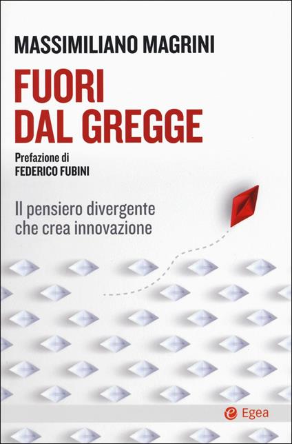 Fuori dal gregge. Il pensiero divergente che crea innovazione - Massimiliano Magrini - copertina