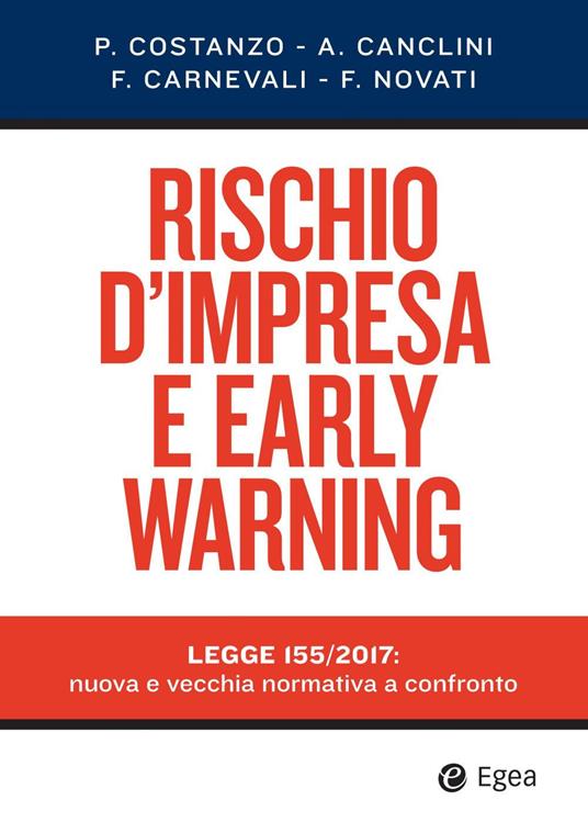 Rischio d'impresa e early warning. Legge 155/2017: nuova e vecchia normativa a confronto - Paolo Costanzo,Alberto Canclini,Francesco Carnevali - copertina