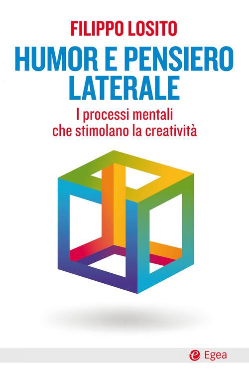 Humor e pensiero laterale. I processi mentali che stimolano la creatività - Filippo Losito - copertina