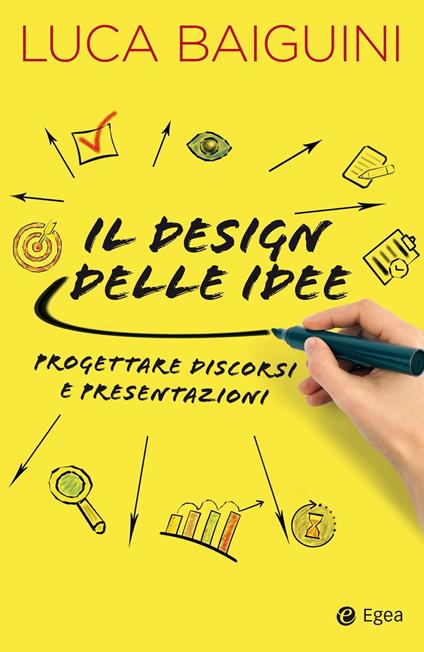 Il design delle idee. Progettare discorsi e presentazioni - Luca Baiguini - copertina