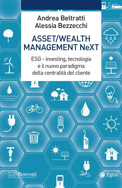 Asset/Wealth Management NeXt. ESG - investing, tecnologia e il nuovo paradigma della centralità del cliente - Andrea Beltratti,Alessia Bezzecchi - copertina