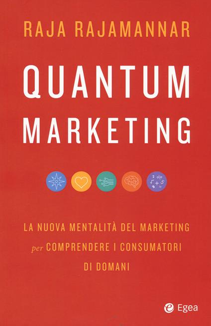 Quantum marketing. La nuova mentalità del marketing per comprendere i consumatori di domani - Raja Rajamannar - copertina