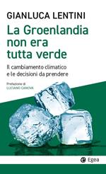 La Groenlandia non era tutta verde. Il cambiamento climatico e le decisioni da prendere