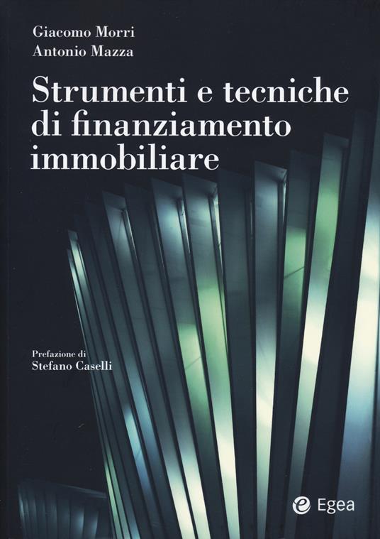 Strumenti e tecniche di finanziamento immobiliare - Giacomo Morri,Antonio Mazza - copertina