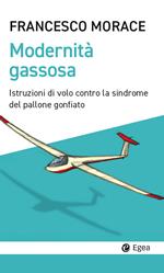 Modernità gassosa. Istruzioni di volo contro la sindrome del pallone gonfiato