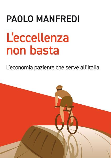 L'eccellenza non basta. L'economia paziente che serve all'Italia - Paolo Manfredi - copertina