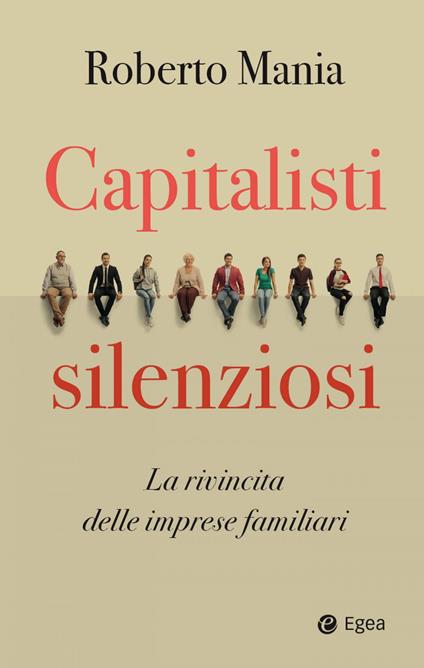 Capitalisti silenziosi. La rivincita delle imprese familiari - Roberto Mania - copertina