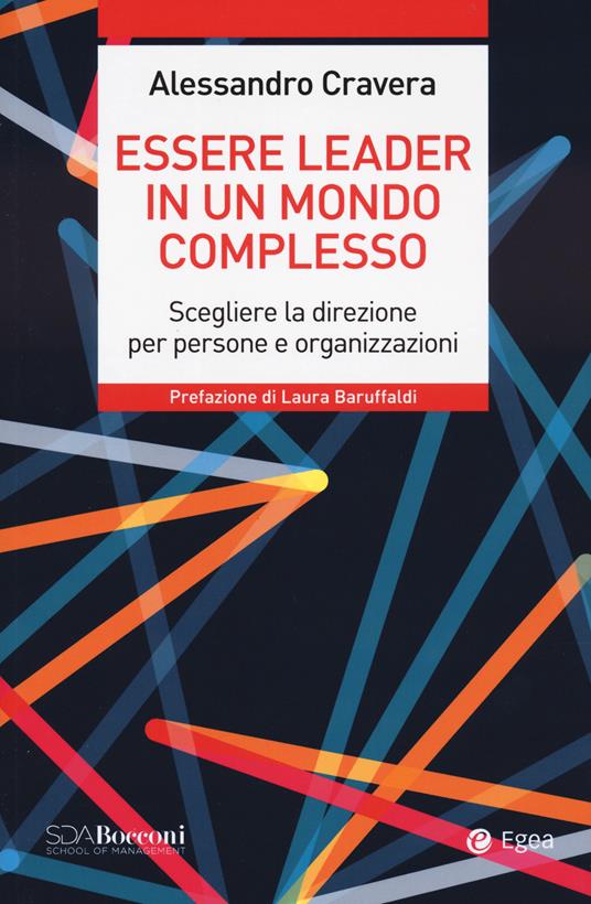 Essere leader in un mondo complesso. Scegliere la direzione per persone e organizzazioni - Alessandro Cravera - copertina