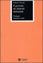 Il governo dei distretti industriali. Strategie, strutture e ruoli