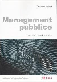 Management pubblico. Temi per il cambiamento - Giovanni Valotti - copertina