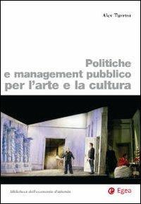 Politiche e management pubblico per l'arte e la cultura - Alex Turrini - copertina