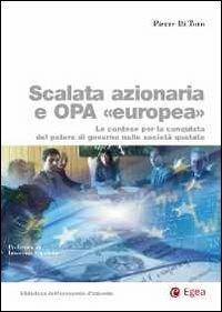 Scalata azionaria e Opa europea. Le contese per la conquista del potere di governo nelle società quotate - Pierre Di Toro - copertina