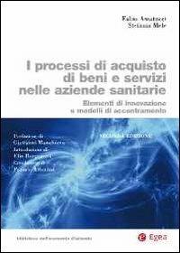 I processi di acquisto di beni e servizi nelle aziende sanitarie. Elementi di innovazione e modelli di accentramento - Fabio Amatucci,Stefania Mele - copertina