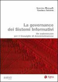 La governance dei sistemi informativi. Un vademecum per il consiglio di amministrazione - Severino Meregalli,Gianluca Salviotti - copertina