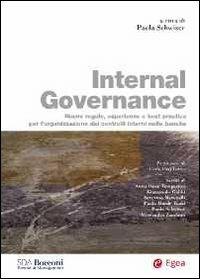 Internal governance. Nuove regole, esperienze e best practice per l'organizzazione dei controlli interni nelle banche - copertina