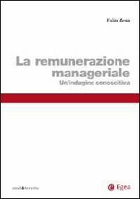 La remunerazione manageriale. Un'indagine conoscitiva - Fabio Zona - copertina