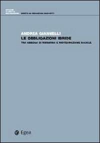 Obbligazioni ibride. Tra obbligo di rimborso e partecipazione sociale -  Andrea Giannelli - Libro - EGEA - | IBS