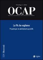 OCAP. Osservatorio sul cambiamento delle amministrazioni pubbliche (2014). Vol. 1: La PA che vogliamo. Proposte per un cambiamento possibile.