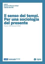 Il senso dei tempi. Per una sociologia del presente. Forum AIS giovani 2013