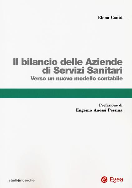 Il bilancio delle aziende di servizi sanitari. Verso un nuovo modello contabile - Elena Cantù - copertina