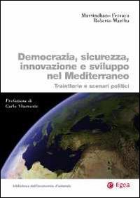 Democrazia, sicurezza, innovazione e sviluppo nel Mediterraneo - Massimiliano Ferrara,Roberto Mavilia - copertina