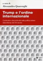 Trump e l'ordine internazionale. Continuità e discontinuità nella politica estera statunitense del XXI secolo