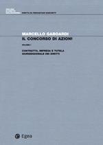 Il concorso di azioni. Vol. 1: Contratto, impresa e tutela giurisdizionale dei diritti.