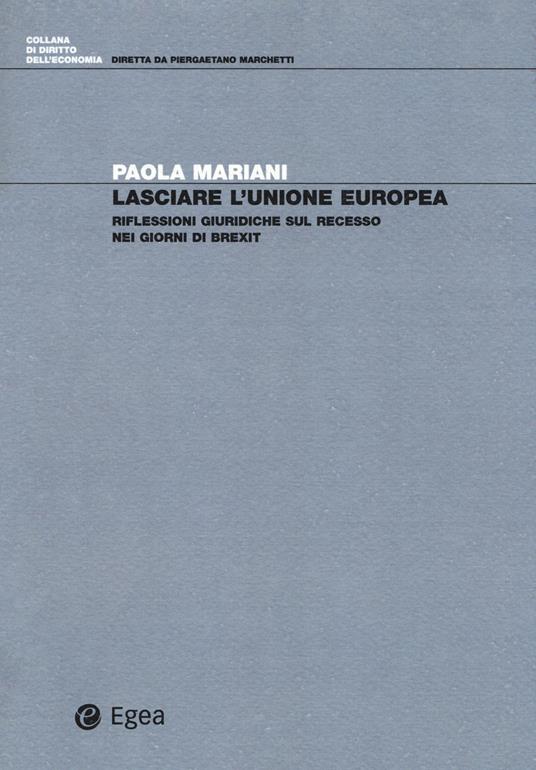 Lasciare l'Unione Europea. Riflessioni giuridiche sul recesso nei giorni di Brexit - Paola Mariani - copertina