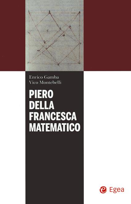 Piero della Francesca matematico - Enrico Gamba,Vico Montebelli - copertina