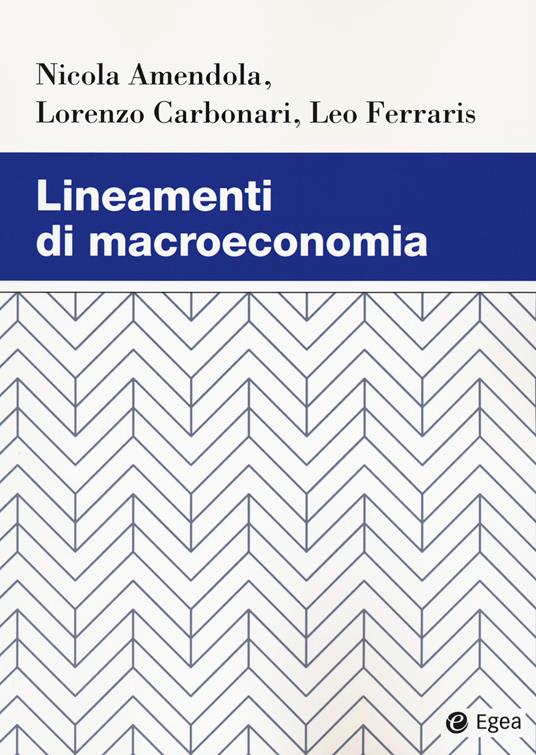 Lineamenti di macroeconomia - Nicola Amendola,Lorenzo Carbonari,Leo Ferraris - copertina