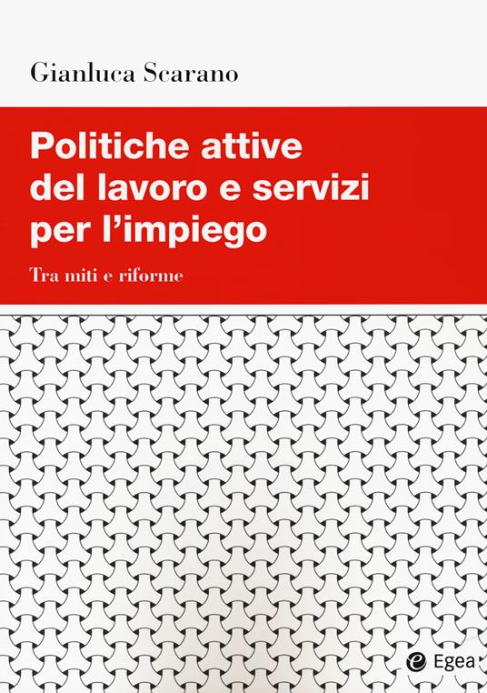 Politiche attive del lavoro e servizi per l'impiego. Tra miti e riforme - Gianluca Scarano - copertina