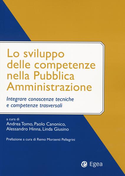 Lo sviluppo delle competenze nella pubblica amministrazione. Integrare conoscenze tecniche e competenze trasversali - Alessandro Hinna,Paolo Canonico,Linda Giusino - copertina