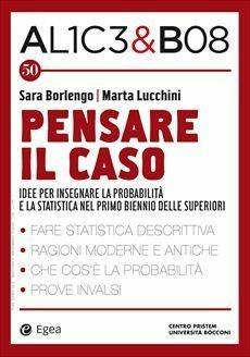 Alice & Bob. Vol. 50: Pensare il caso. Idee per insegnare la probabilità e la statistica nel primo biennio delle superiori - copertina