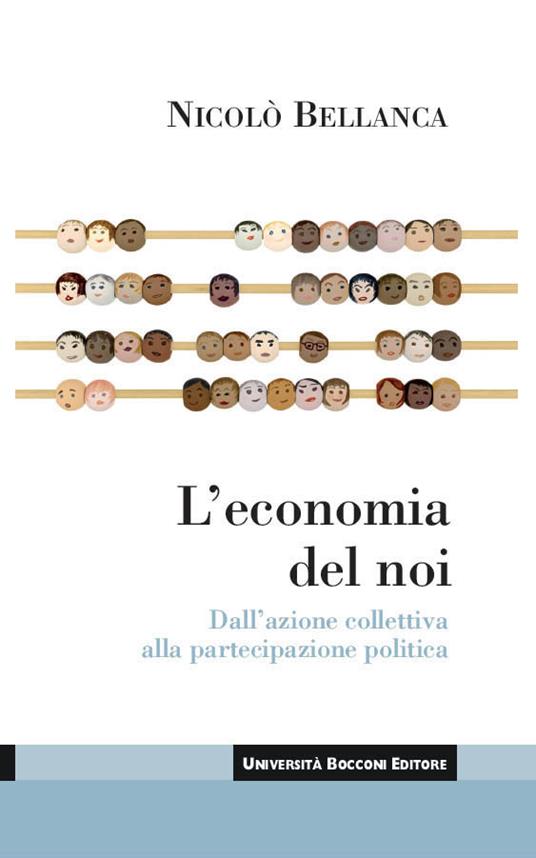 L' economia del noi. Dall'azione collettiva alla partecipazione politica - Nicolò Bellanca - ebook