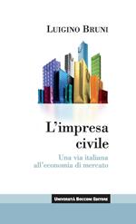 L' impresa civile. Una via italiana all'economia di mercato