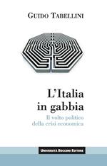 L' Italia in gabbia. Il volto politico della crisi economica