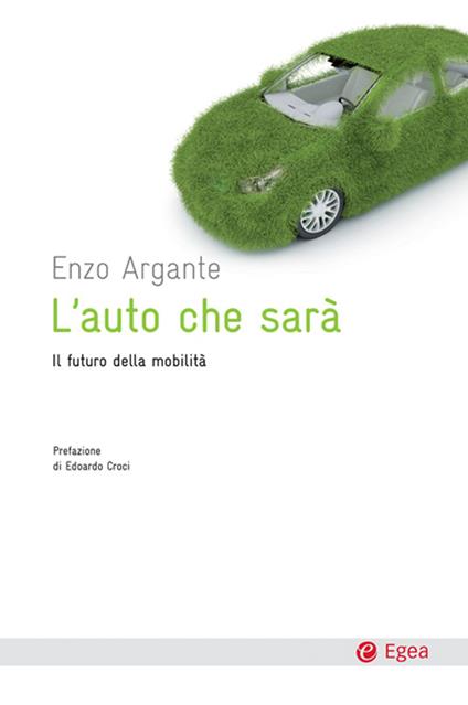 L' auto che sarà. Il futuro della mobilità - Enzo Argante - ebook