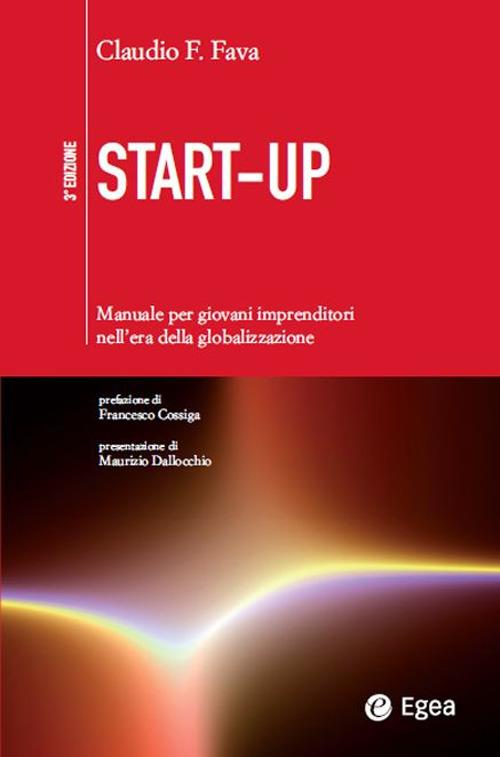 Start-up. Manuale per giovani imprenditori nell'era della globalizzazione - Claudio F. Fava - ebook