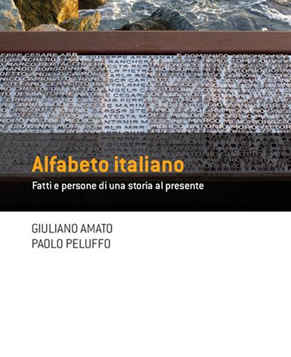 Alfabeto italiano. Fatti e persone di una storia al presente - Giuliano Amato,Paolo Peluffo - ebook
