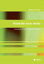 Prima dei mass media. La costruzione sociale della comunicazione