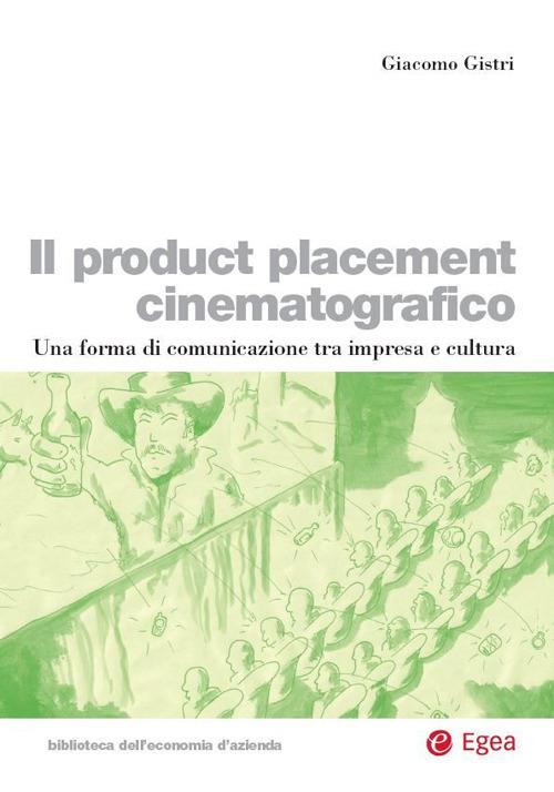 Il product placement cinematografico. Una forma di comunicazione tra impresa e cultura. - Giacomo Gistri - ebook