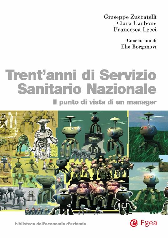 Trent'anni di servizio sanitario nazionale. Il punto di vista di un manager - Clara Carbone,Francesca Lecci,Giuseppe Zuccatelli - ebook