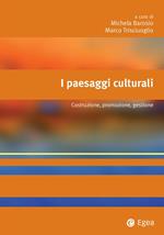 I paesaggi culturali. Costruzione, promozione, gestione