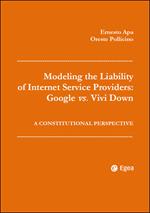 Modeling the liability of internet service providers: Google vs. Vivi down. A constitutional perspective