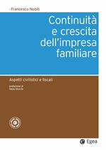 Continuità e crescita dell'impresa familiare. Aspetti civilistici e fiscali