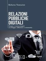 Relazioni pubbliche digitali. Pensare e creare progetti con blogger, influencer e community