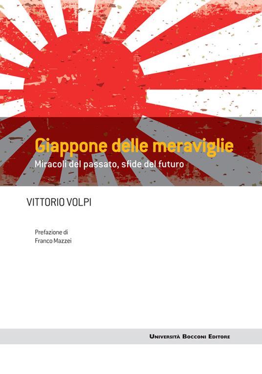 Giappone delle meraviglie. Miracoli del passato, sfide del futuro - Vittorio Volpi - ebook