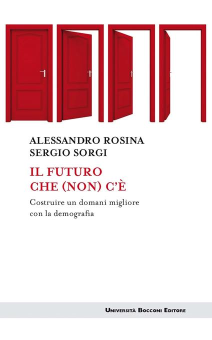 Il futuro che (non) c'è. Costruire un domani migliore con la demografia - Alessandro Rosina,Sergio Sorgi - ebook