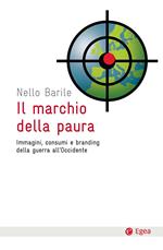 Il marchio della paura. Immagini, consumi e branding della guerra all'Occidente